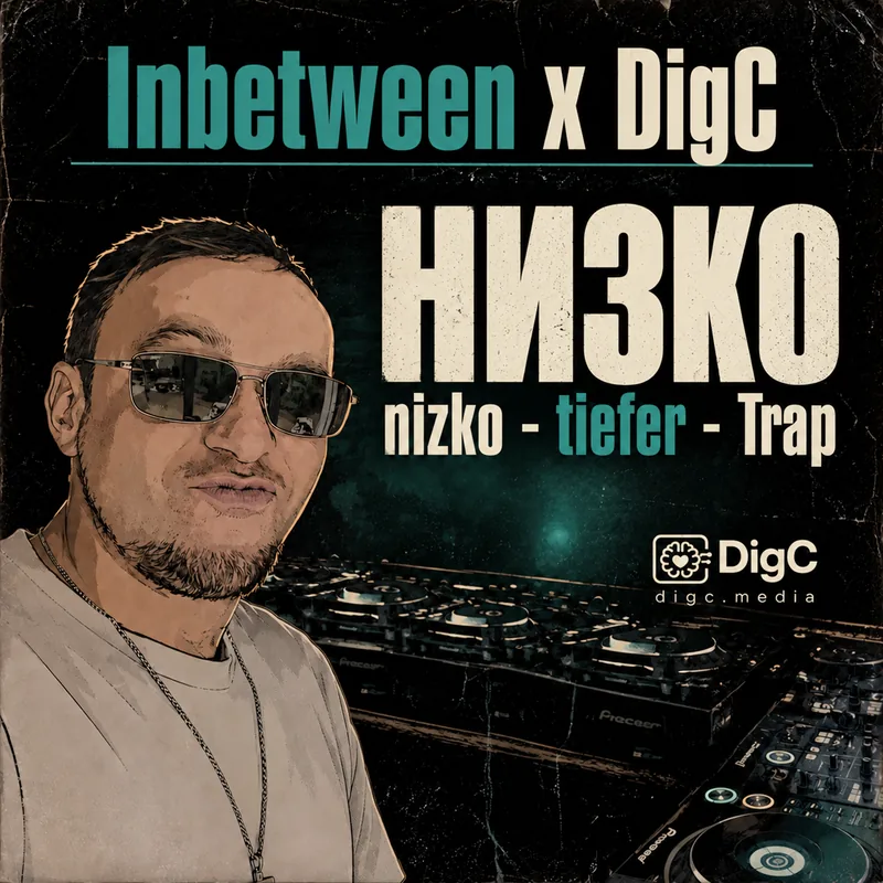 Cover „НИЗКО – nizko – tiefer – Trap“: Inbetween mit Sonnenbrille vor einem DJ-Pult, Schrift Inbetween x DigC